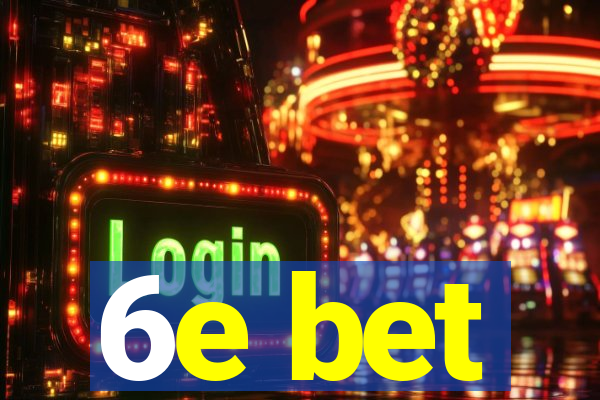6e bet